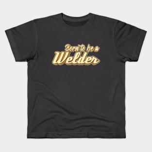 Born to be a Welder typography Kids T-Shirt